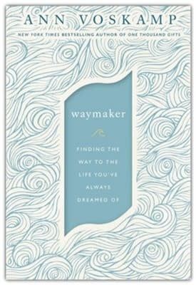 Waymaker by Ann Voskamp