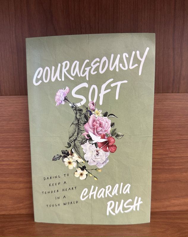 Courageously Soft by Charaia Rush