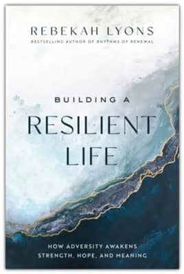 Building a Resilient Life by Rebekah Lyons