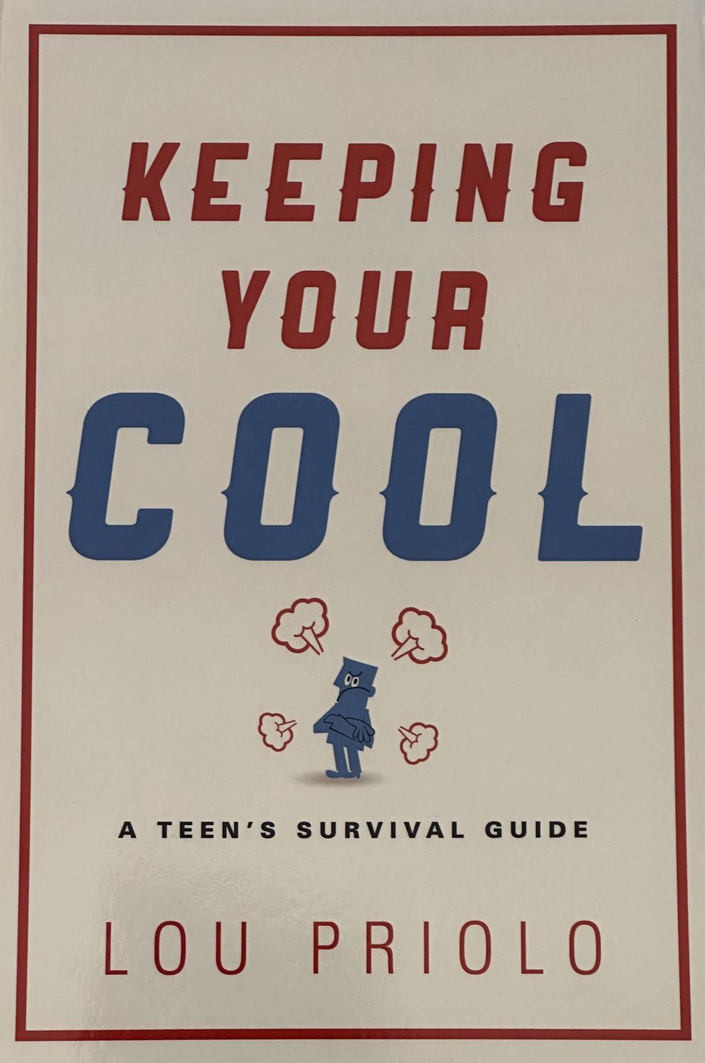 Keeping Your Cool by Lou Priolo