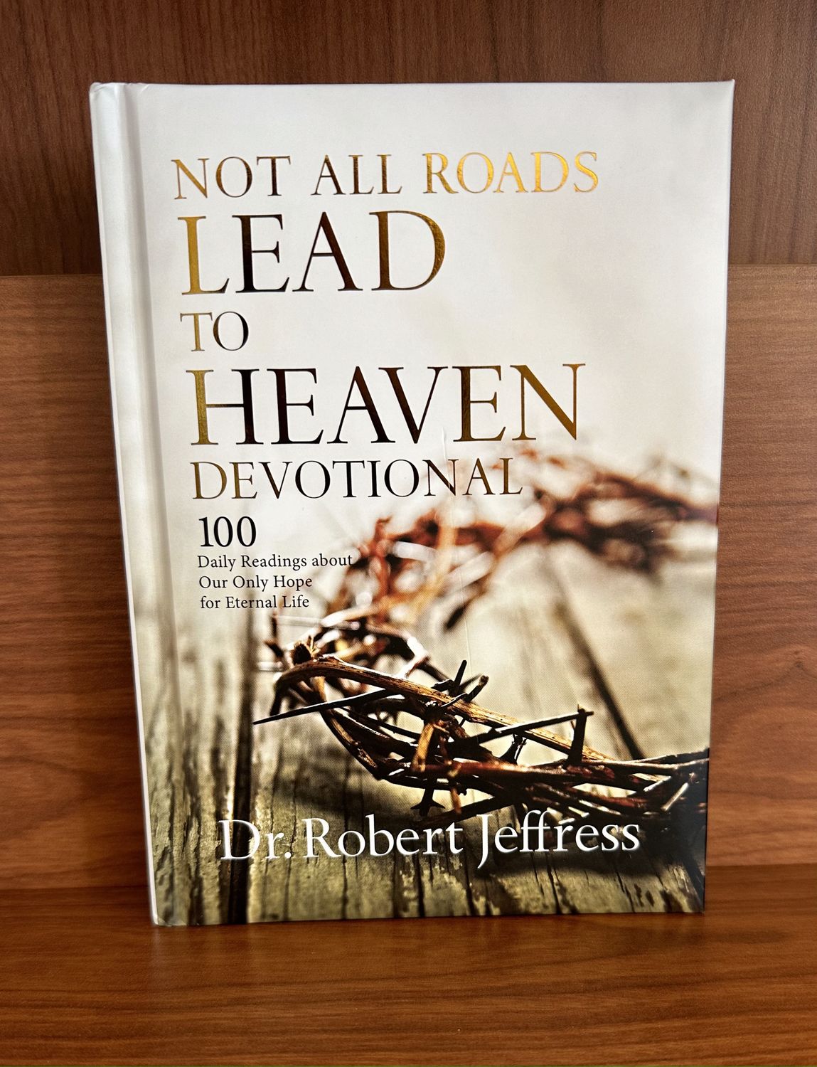 Not All Roads Lead to Heaven Devotional by Dr. Robert Jeffress