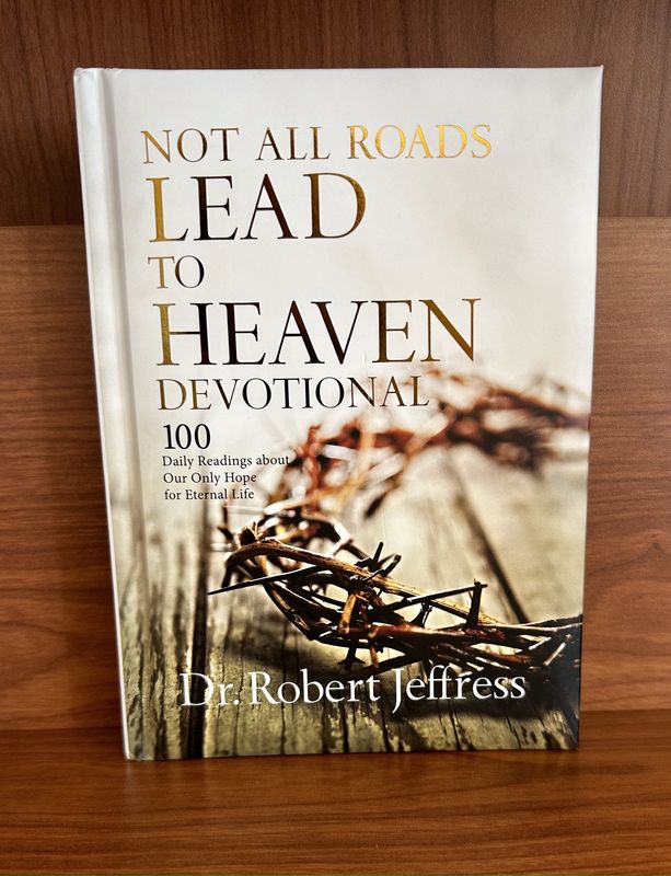 Not All Roads Lead to Heaven Devotional by Dr. Robert Jeffress