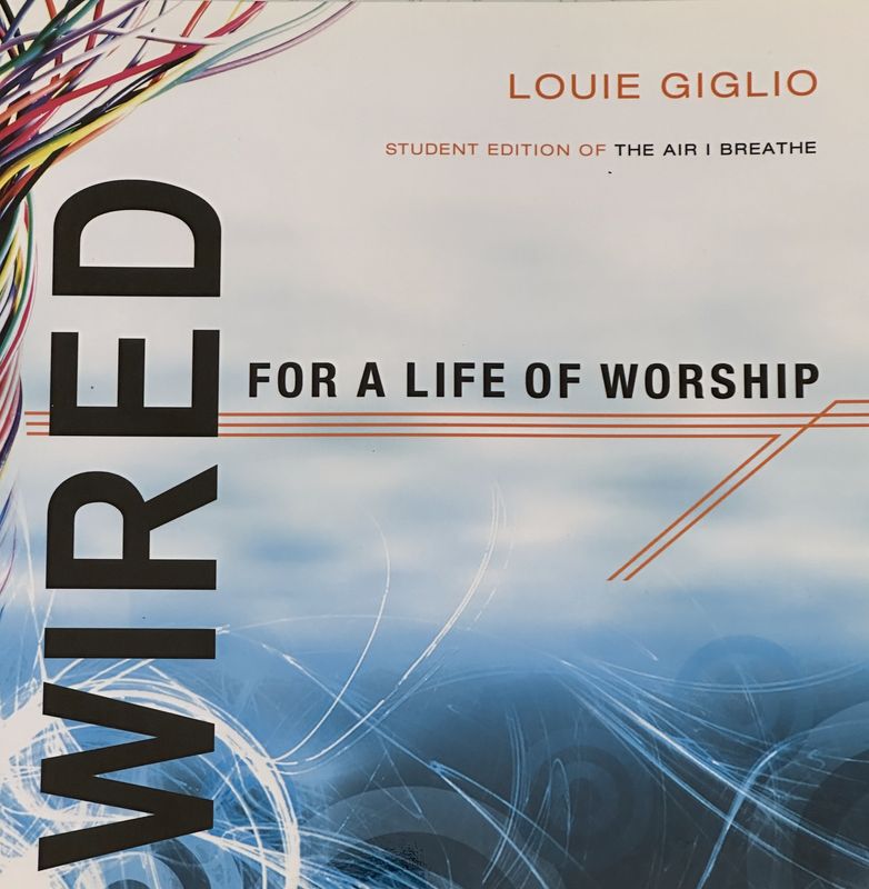 Wired for A Life of Worship Student Edition by Louie Giglio