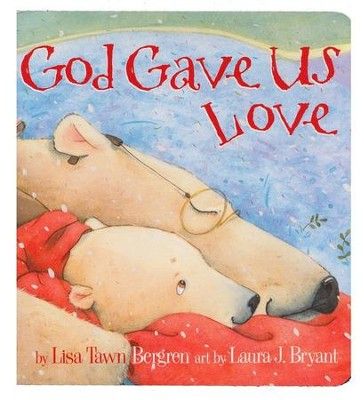 God Gave Us Love by Lisa Tawn Bergren