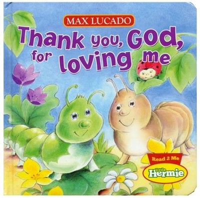 Thank You, God, For Loving Me by Max Lucado