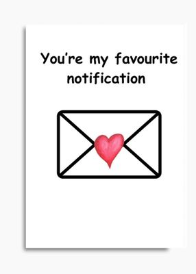 You&#39;re My Favourite Notification Valentine&#39;s Card