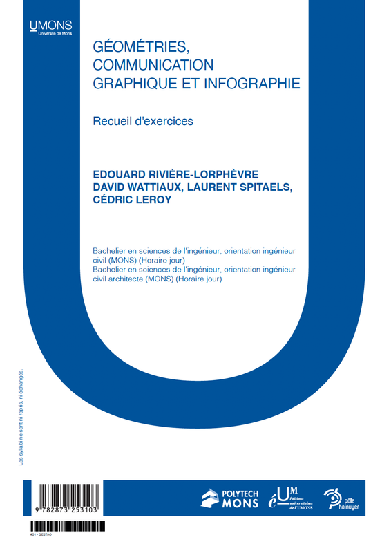 Géométries, communication graphique et infographie: recueil d'exercices (Polytechnique 1er quadri)
Édouard Rivière-Lorphèvre, David Wattiaux, Laurent Spitaels, Cédric Leroy Géométries, communication graphique et infographie: recueil d'exercices (Polytechnique 1er quadri)
Édouard Rivière-Lorphèvre, David Wattiaux, Laurent Spitaels, Cédric Leroy