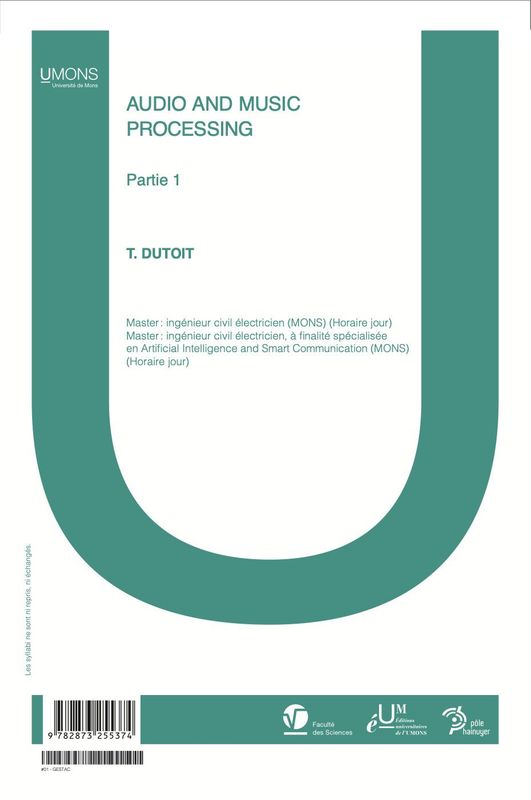 Audio and Music Processing (Sciences 1er quadri) 
Thierry Dutoit