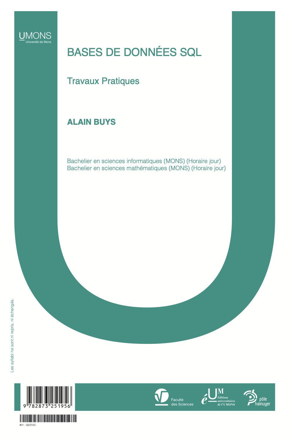 Bases de données - Travaux pratiques SQL (Sciences / Informatique 1er quadri) 
Alain Buys