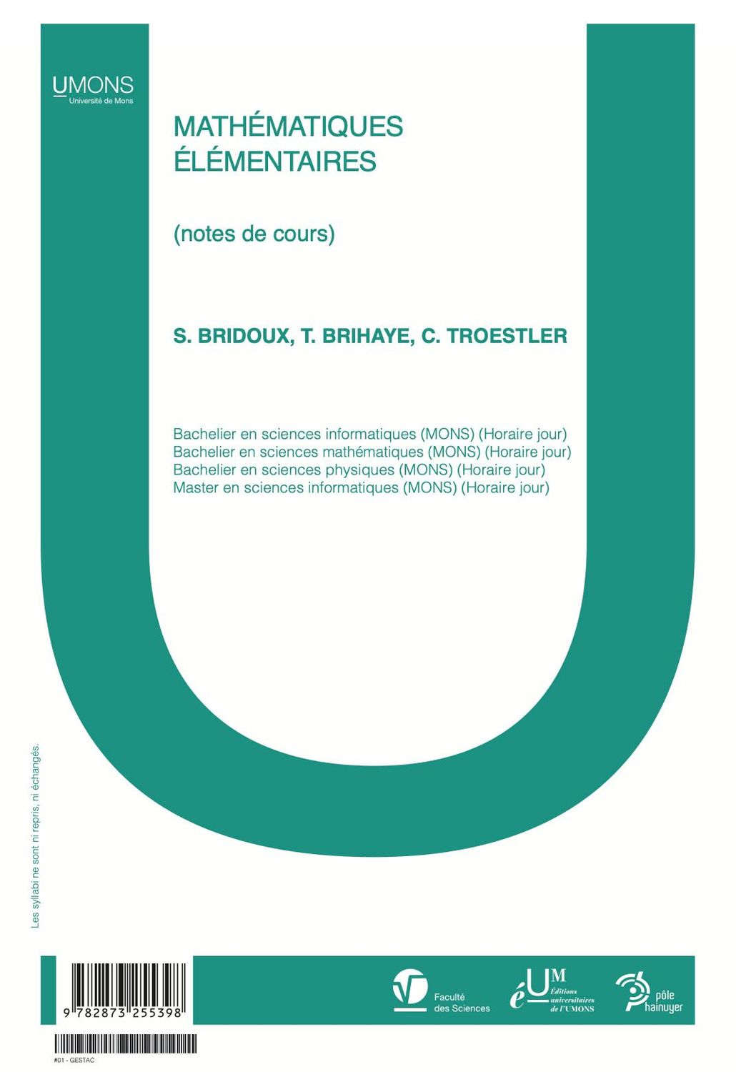 Mathématiques élémentaires (Sciences 1er quadri) 
S. Bridoux, T. Brihaye, C. Troestler