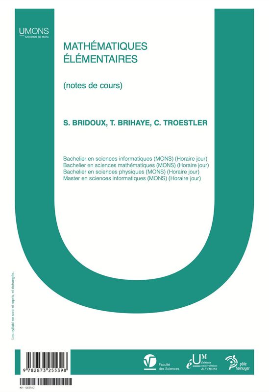 Mathématiques élémentaires (Sciences 1er quadri) 
S. Bridoux, T. Brihaye, C. Troestler