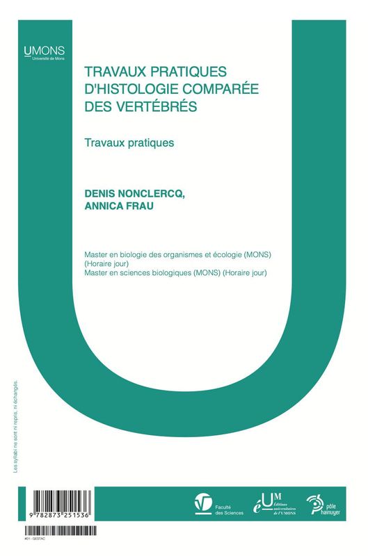 Travaux pratiques d'Histologie comparée des Vertébrés (Sciences 1er quadri) 
Denis Nonclercq, Annica Frau