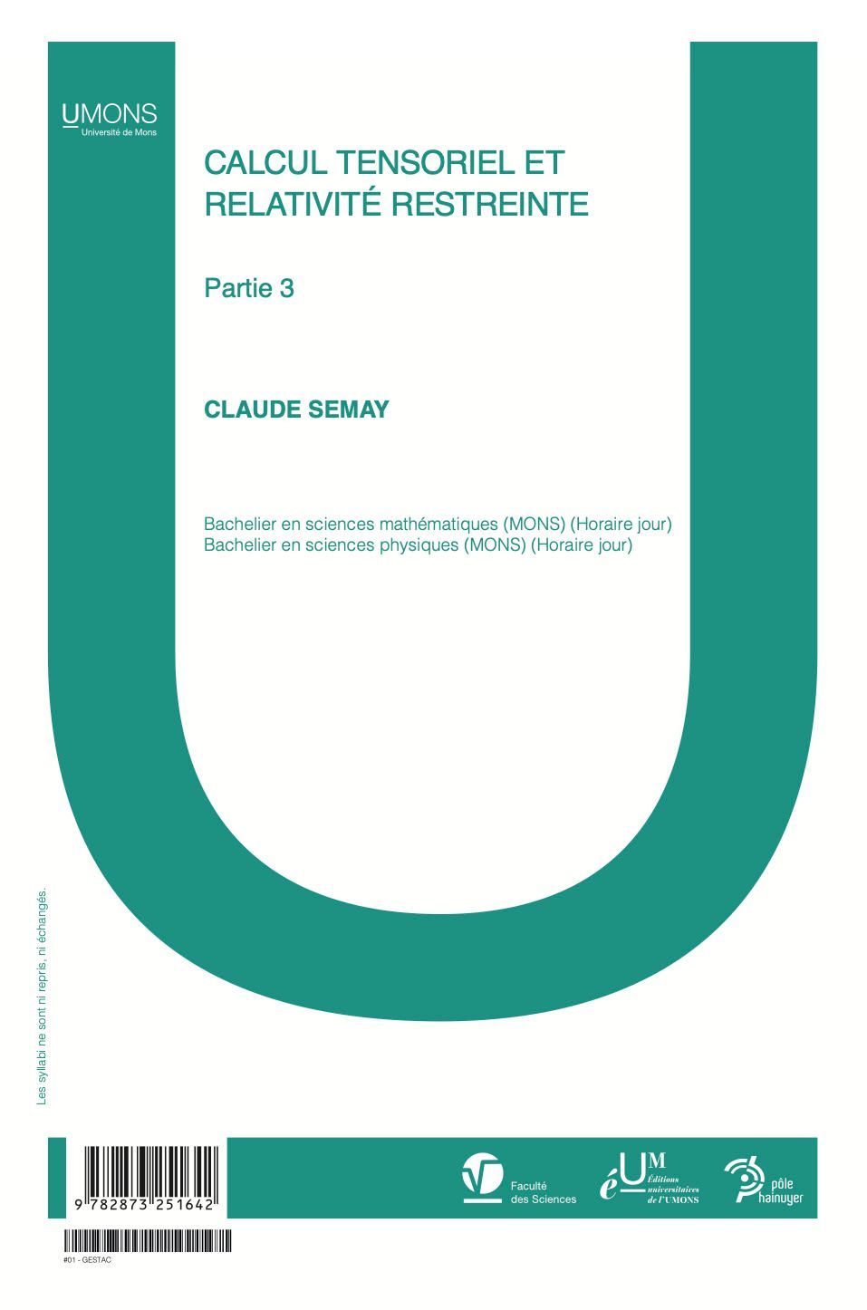 Vol 3 : Calcul tensoriel et relativité restreinte (Sciences / Physique 1er quadri) 
Claude Semay