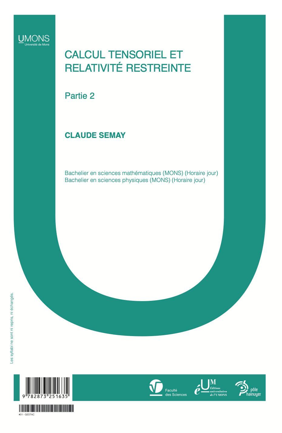Vol 2 : Calcul tensoriel et relativité restreinte (Sciences / Physique 1er quadri) 
Claude Semay