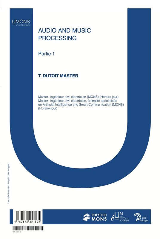 Audio and Music Processing (Polytechnique 1er quadri) 
Thierry Dutoit