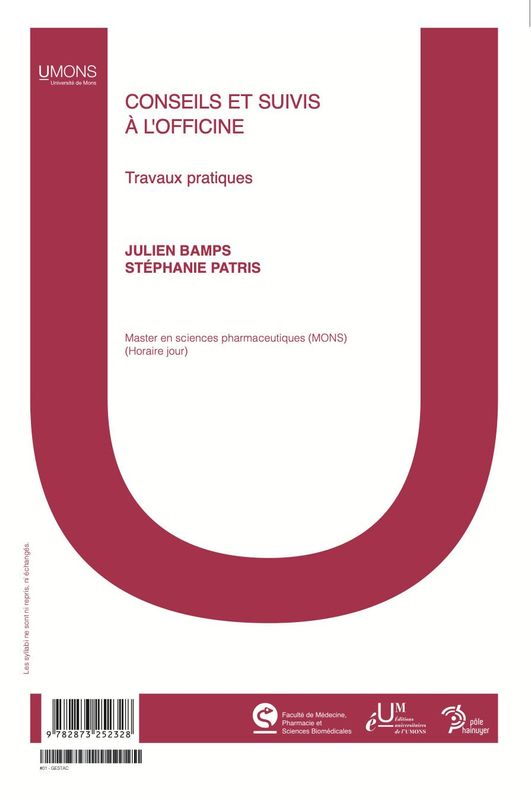 Conseils et suivis à l'officine (TP) (Médecine 1er quadri) 
Julien Bamps, Stéphanie Patris