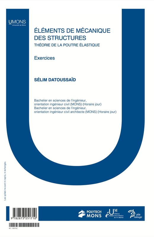 Eléments de Mécanique des Structures Théorie de la poutre élastique Exercices   (Polytechnique 1er quadri) 
Sélim Datoussaid