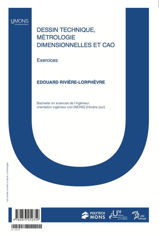 Dessin technique, méthodologie dimensionnelle et CAO : exercices (Polytechnique 1er quadri) 
Édouard Rivière-Lorphèvre