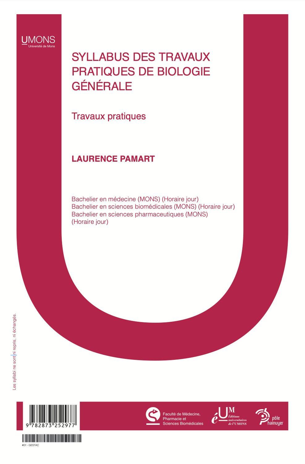 Travaux pratiques de biologie générale (Médecine 1er quadri) 
Laurence Pamart