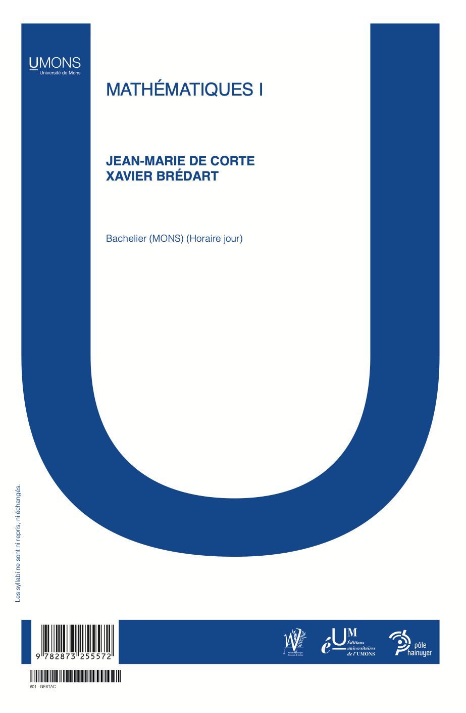 Mathématiques I - Notes de cours (Warocqué 1er quadri) 
Jean-Marie De Corte, Xavier Brédart