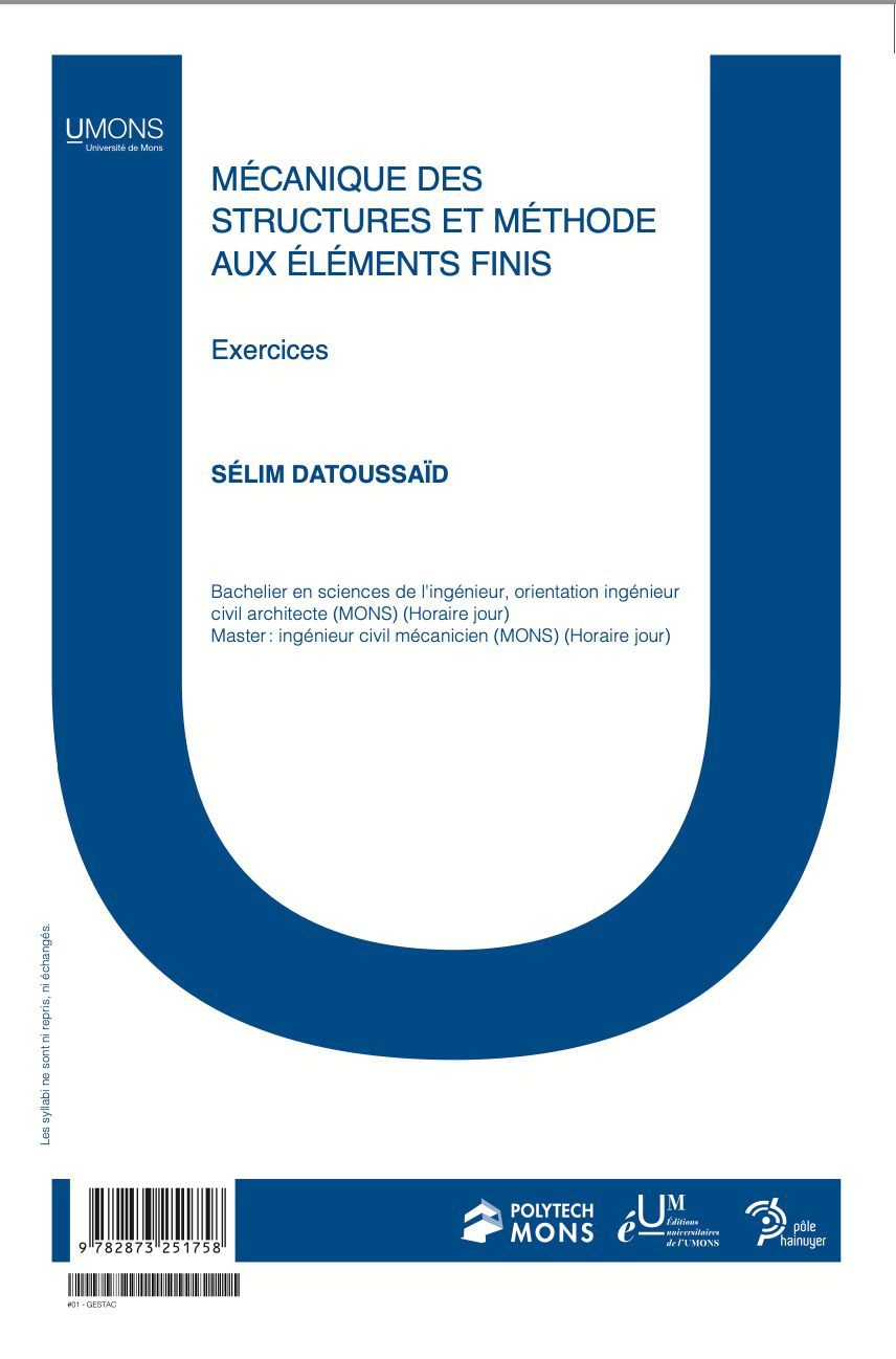 Mécanique des structures et méthode aux éléments finis Exercices (Polytechnique 1er quadri) 
Sélim Datoussaid