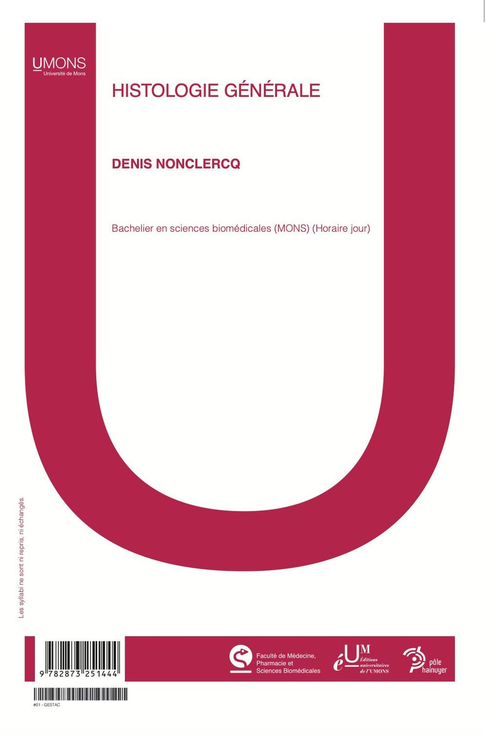 Histologie générale  (2ème BAC Bio ; BioMed)  (Médecine 1er quadri) 
Denis Nonclercq