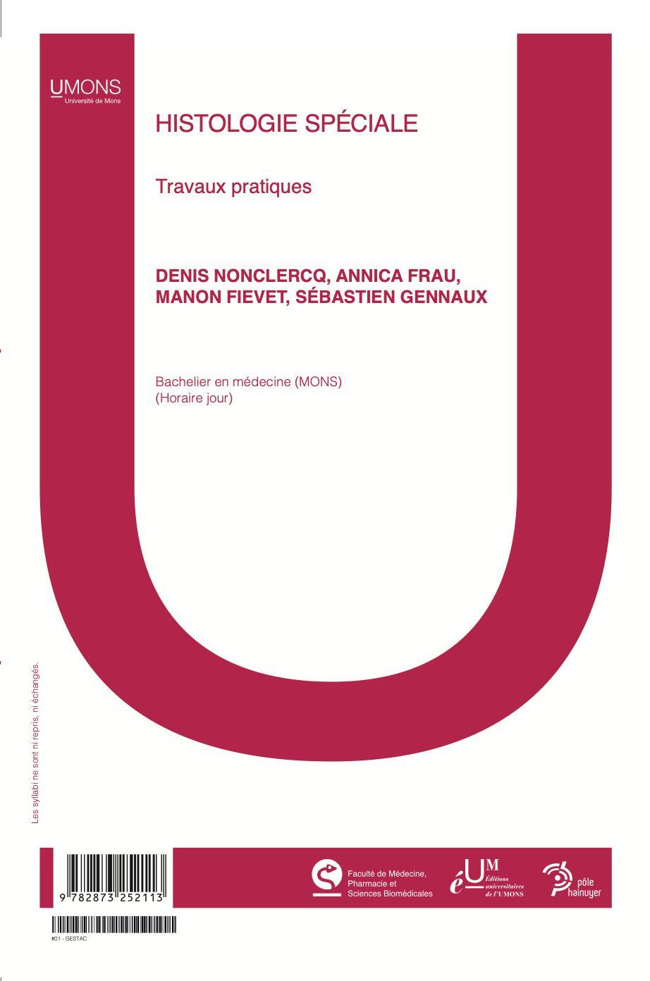 Histologie spéciale Travaux pratiques (Médecine 1er quadri) 
Denis Nonclercq