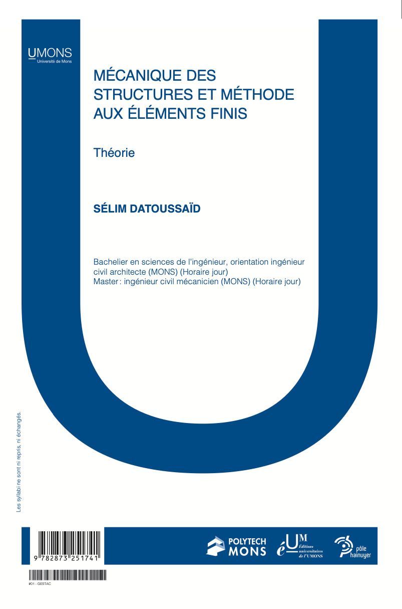 Mécanique des structures et méthode aux éléments finis Théorie (Polytechnique 1er quadri) 
Sélim Datoussaid