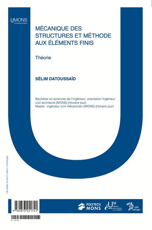 Mécanique des structures et méthode aux éléments finis Théorie (Polytechnique 1er quadri) 
Sélim Datoussaid