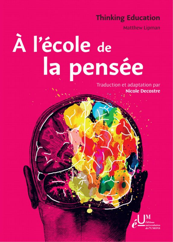 À l’école de la pensée. Matthew Lipman, traduction de Nicole Decostre.