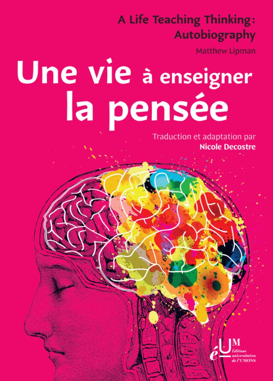 Une vie à enseigner la pensée. Matthew Lipman, traduction de Nicole Decostre.