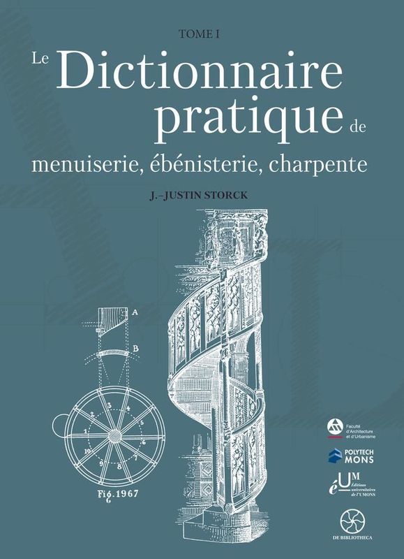 Le dictionnaire pratique de menuiserie, ébénisterie, charpente T2. Justin Storck.