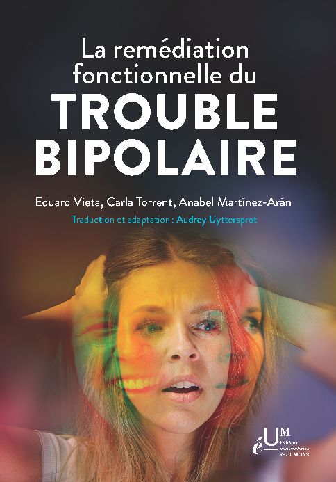 La remédiation fonctionnelle du trouble bipolaire.  Eduard Vieta, traduction par Audrey Uyttersprot