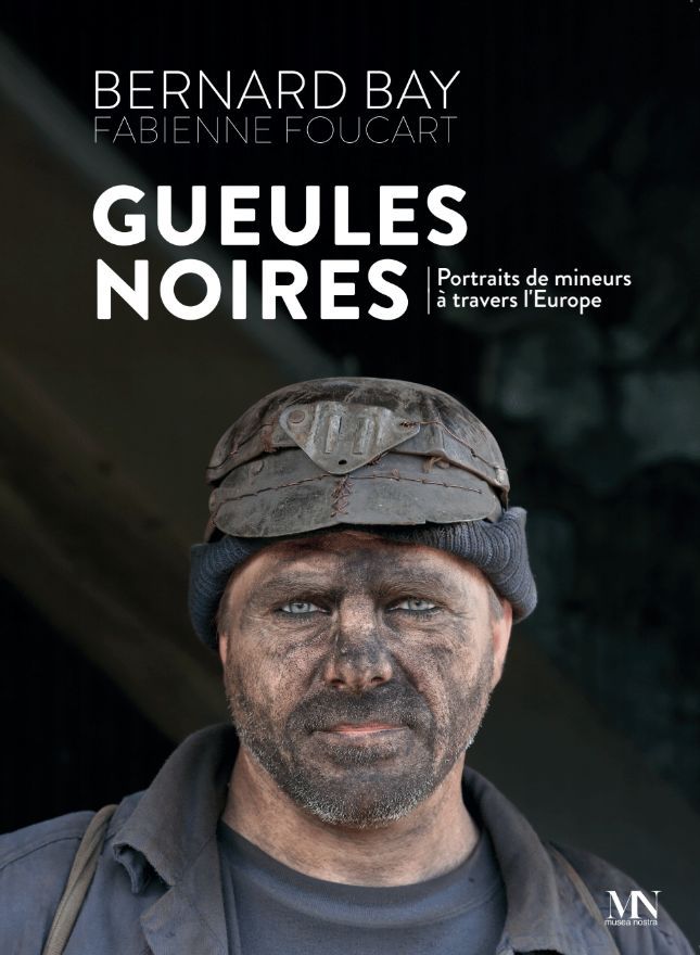 Gueules noires. Bernard Bay Gueules noires. Bernard Bay