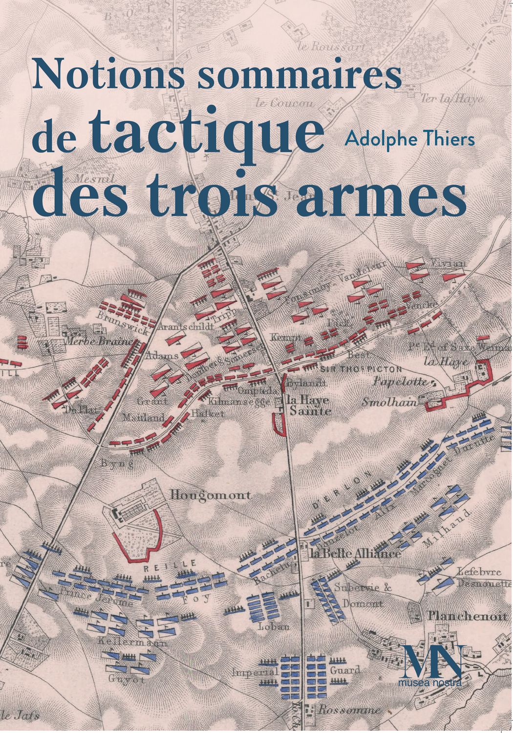 Notions sommaires de tactique des trois armes. Adolphe Thiers Notions sommaires de tactique des trois armes. Adolphe Thiers