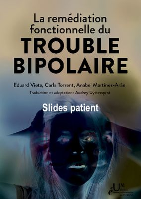La remédiation fonctionnelle du trouble bipolaire. Slides patient La remédiation fonctionnelle du trouble bipolaire. Slides patient