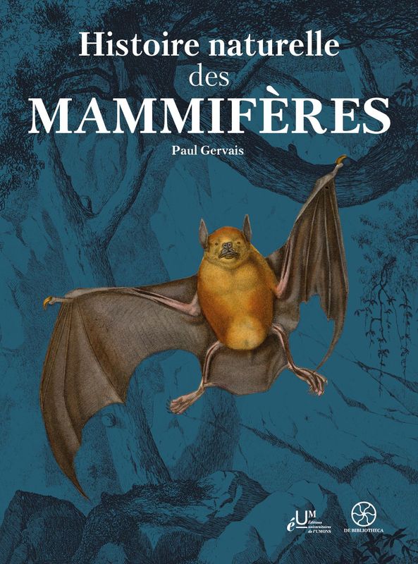 Histoire naturelle des mammifères. Paul Gervais