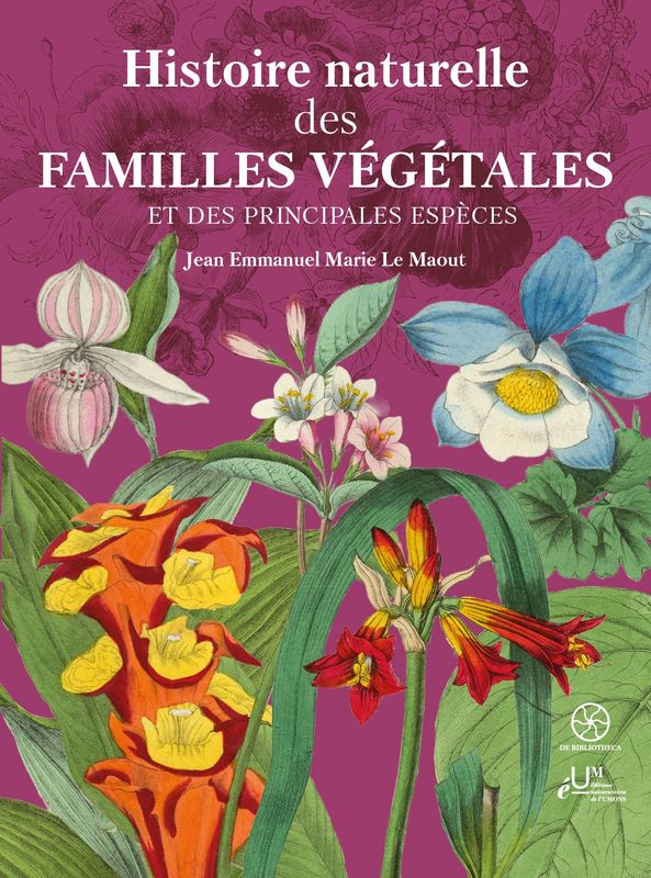 Histoire naturelle des familles végétales. Emmanuel Le Maout