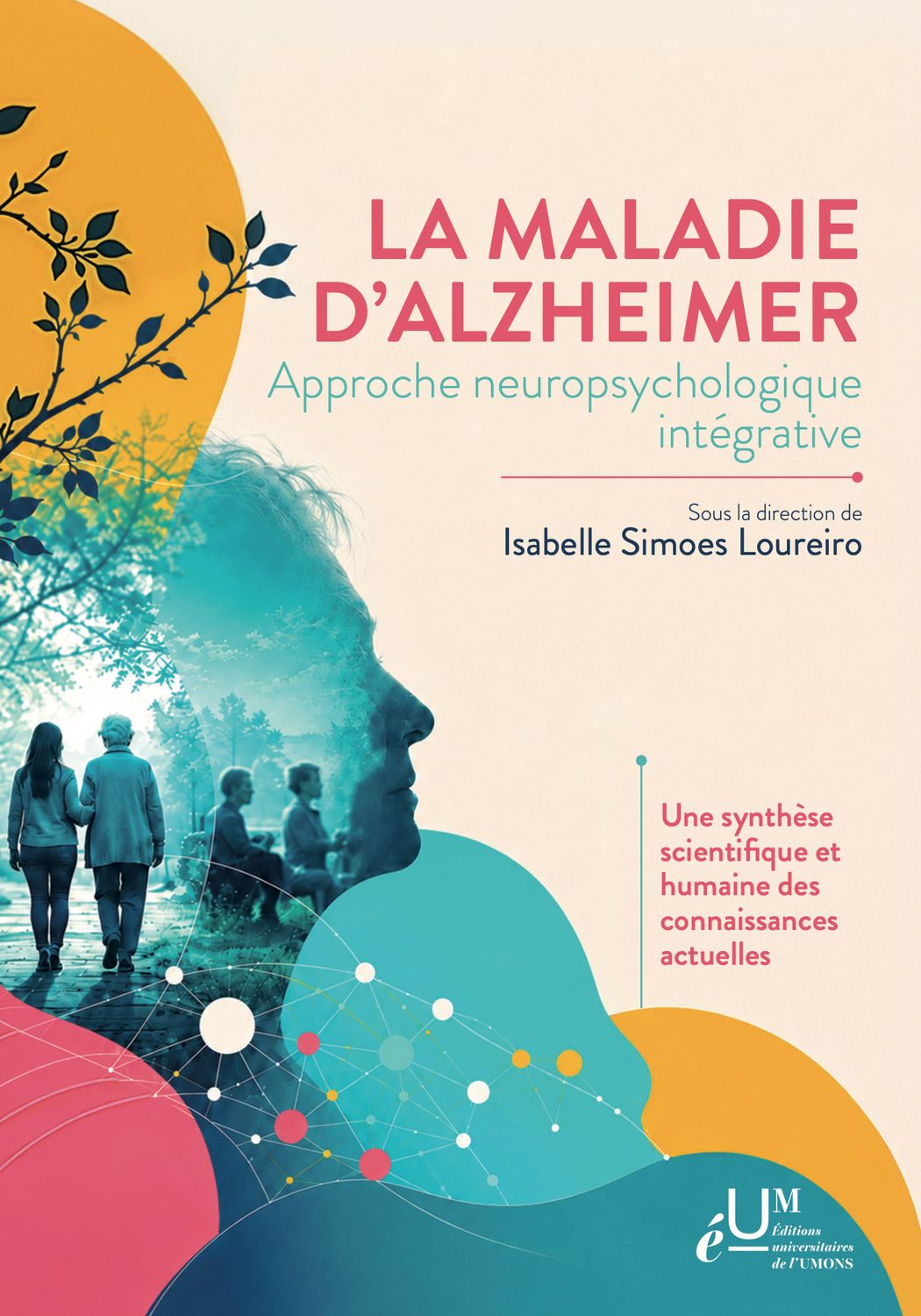 La maladie d'Alzheimer. Approche neuropsychologique intégrative