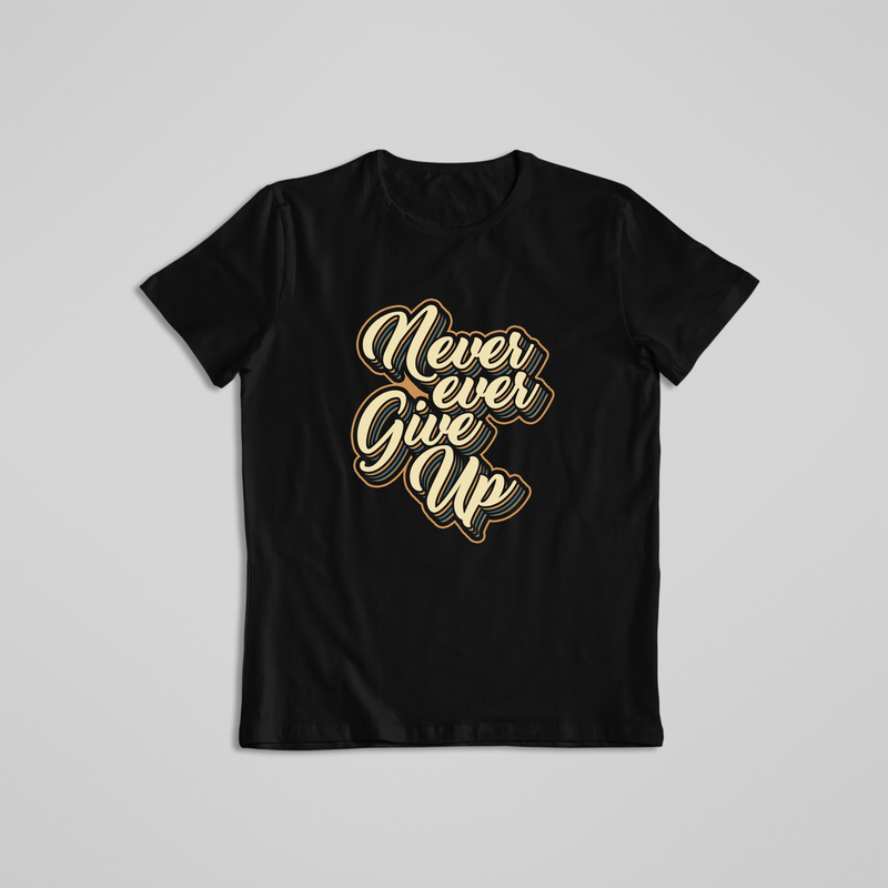 NEVER EVER GIVE UP!