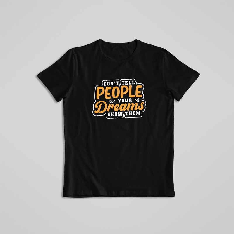 DON&#39;T TELL PEOPLE YOUR DREAMS...