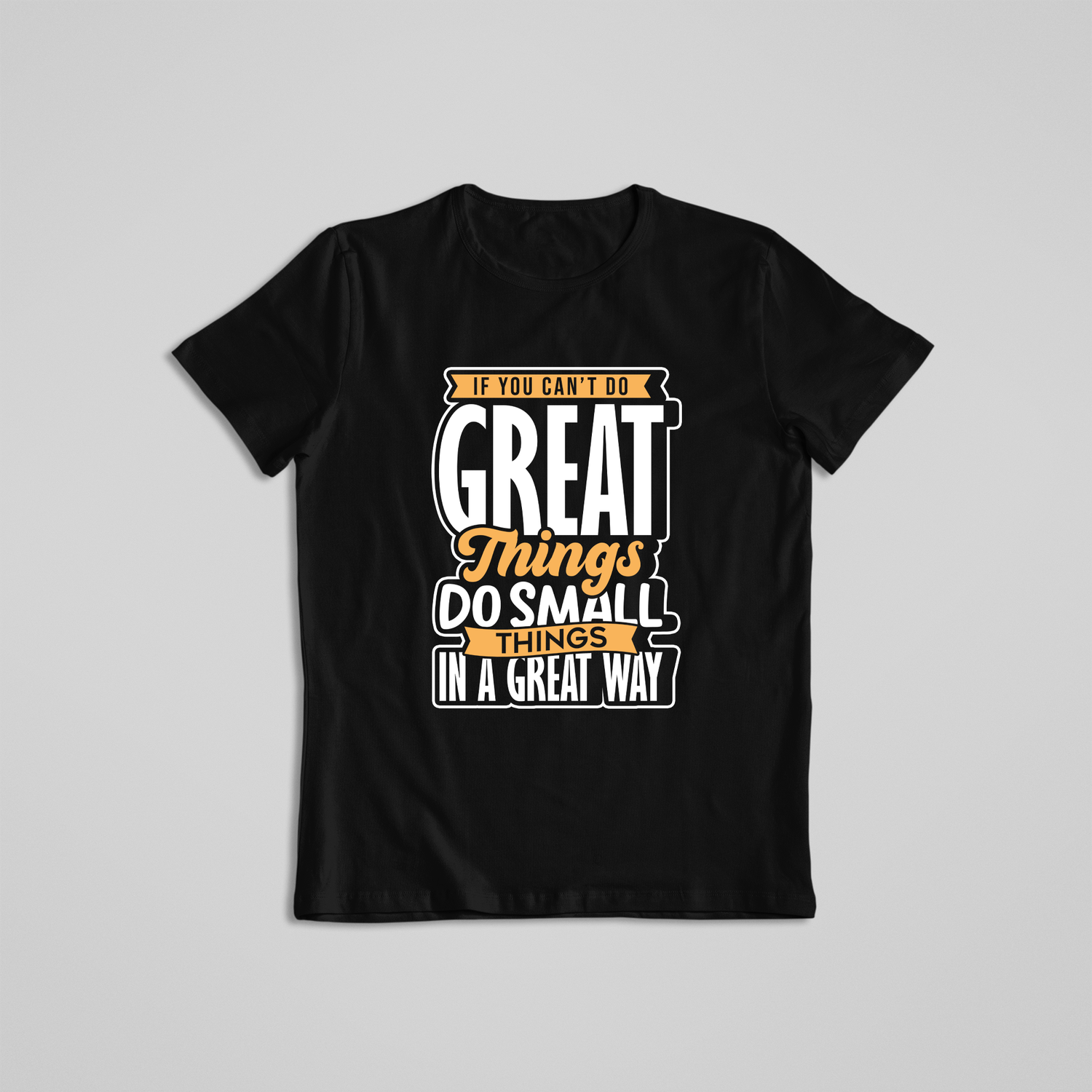 IF YOU CAN&#39;T DO GREAT THINGS...