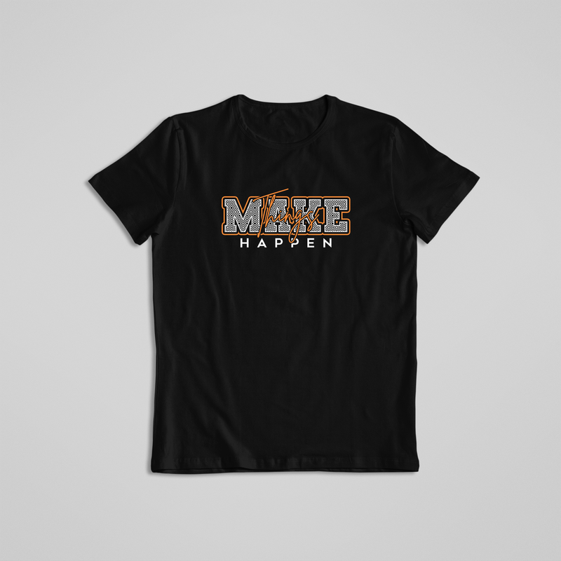 MAKE THINGS HAPPEN!