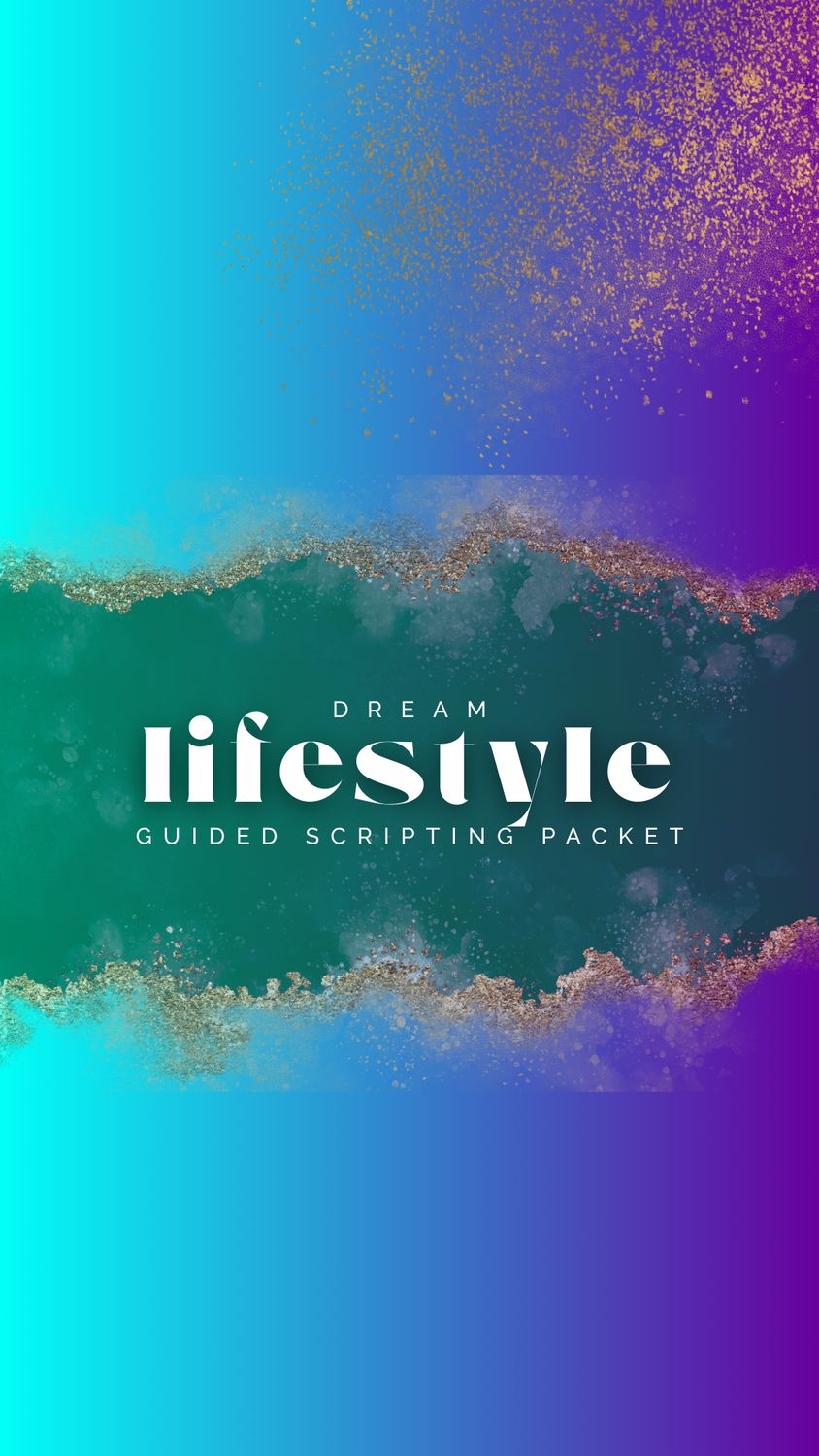 Guided Scripting Packet: Dream Lifestyle Edition
