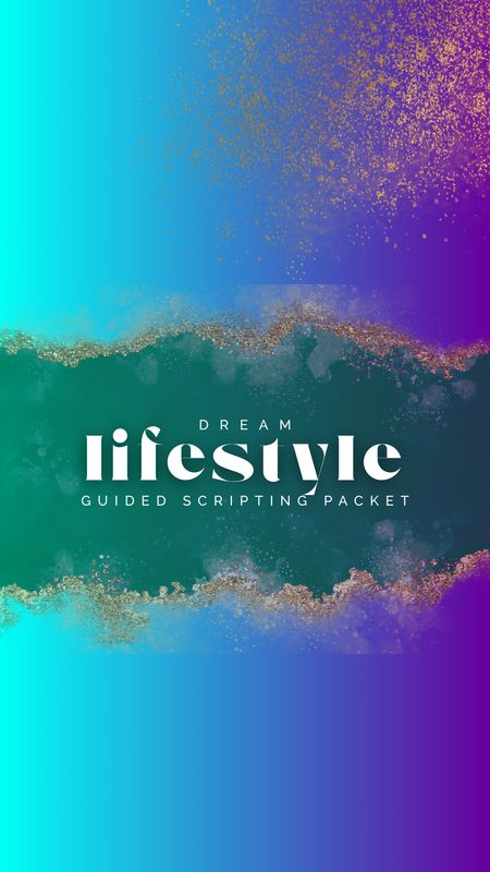 Guided Scripting Packet: Dream Lifestyle Edition