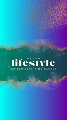 Guided Scripting Packet: Dream Lifestyle Edition