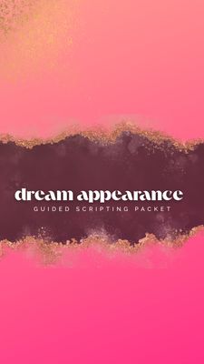 Guided Scripting Packet: Dream Appearance Edition