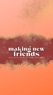 Making New Friends Guided Scripting Packet