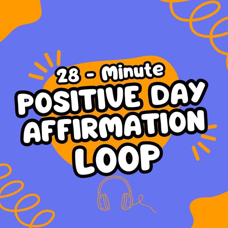 28-Minute Positive Day Affirmation Loop