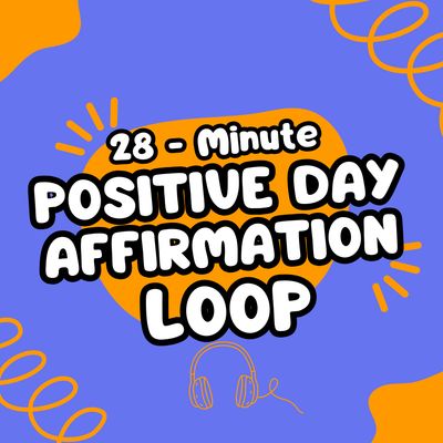 28-Minute Positive Day Affirmation Loop